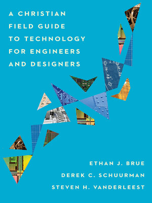 A Christian Field Guide to Technology for Engineers and Designers - ebook
